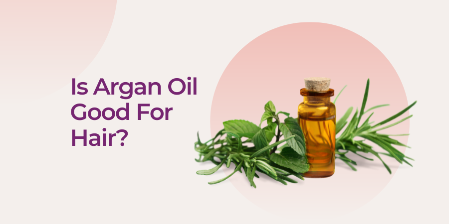 Is Argan Oil Good For Hair? Benefits and Uses for Healthy Hair
